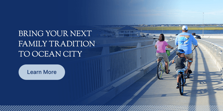 Bring your next family tradition to Ocean City, NJ