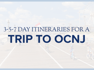 3-5-7 Day Itineraries for a Trip to OCNj