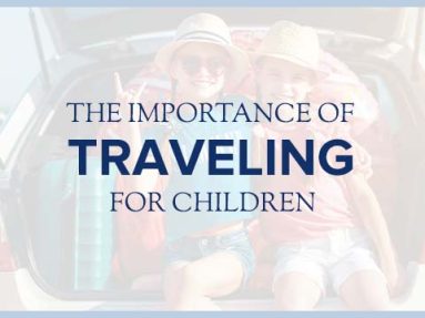 The Importance of Traveling For Children