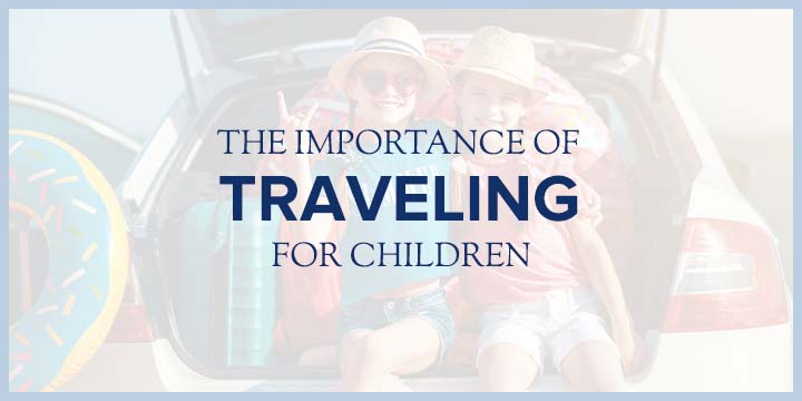 The importance of traveling for children